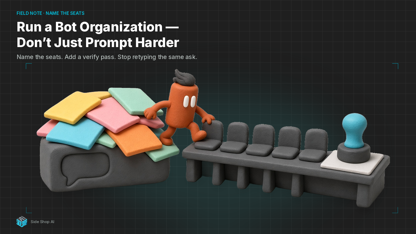 Run a Bot Organization — Don't Just Prompt Harder
